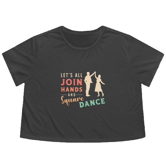 Square Dancing Let's All Join Hands And Barn Dance Flowy Cropped Tees