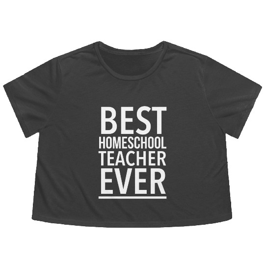Best Homeschool Teacher Ever Funny Flowy Cropped Tees