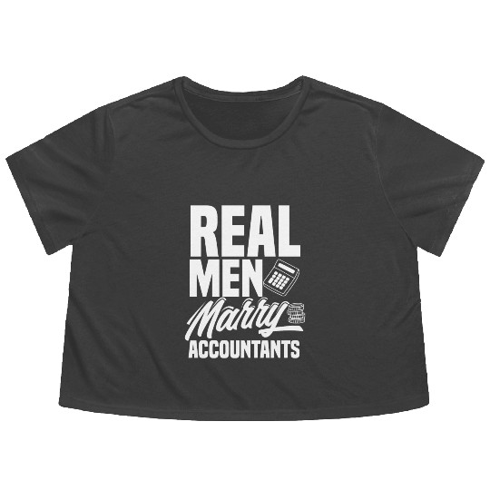 Real Men Marry Accountants Funny Accountant Gift Flowy Cropped Tees