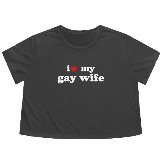 I Love My Gay Wife LGBTQ Wedding Relationship Flowy Cropped Tees