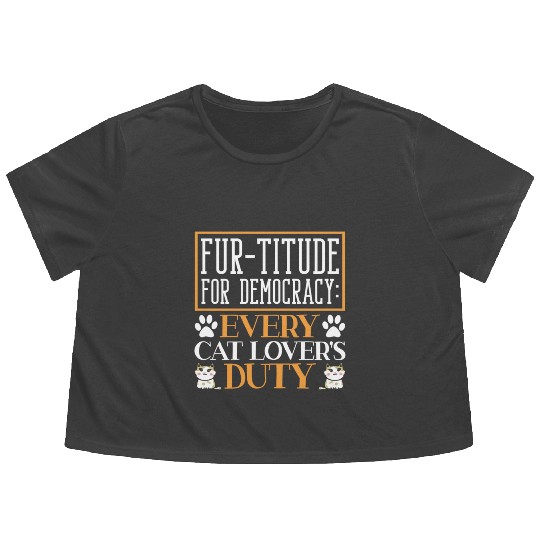Fur-titude For Democracy Every Cat Lover's Duty Flowy Cropped Tees