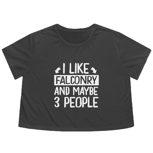 I Like Falconry and Maybe 3 People Falconer Flowy Cropped Tees