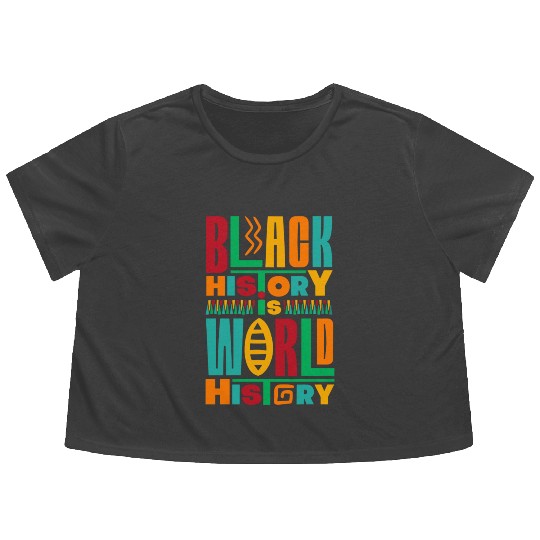 Black History Is World History Colorful Typography Flowy Cropped Tees