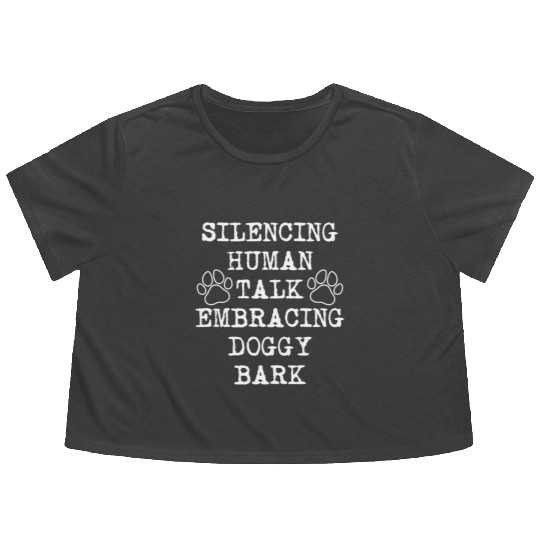 Silencing Human Talk, Embracing Doggy Bark Funny D Flowy Cropped Tees