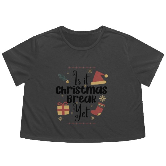 Is it Christmas Break Yet Christmas Teacher's Gift Flowy Cropped Tees