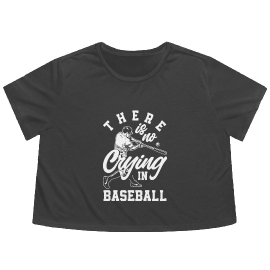 There Is No Crying In Baseball Funny Baseball Gift Flowy Cropped Tees