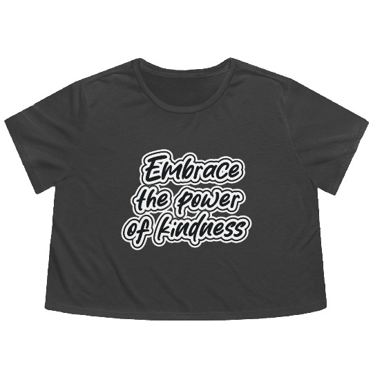 embrace the power of kindness Flowy Cropped Tees