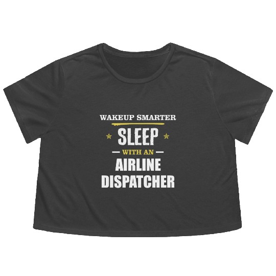 Wakeup Smarter Sleep WIth Airline Dispatcher Gift Flowy Cropped Tees
