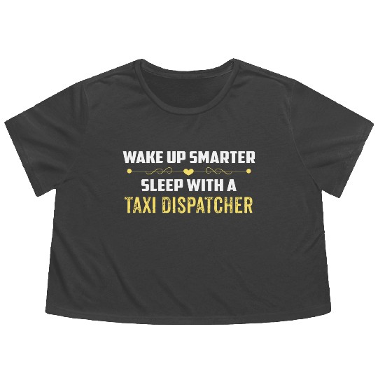 Wake Up Smarter Sleep With A TAXI DISPATCHER Flowy Cropped Tees