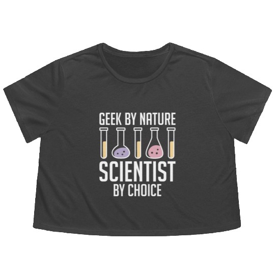 Geek by Nature, Scientist by Choice Nerdy Scientis Flowy Cropped Tees
