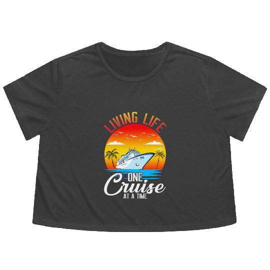 Living Life One Cruise At A Time Funny Cruise Flowy Cropped Tees