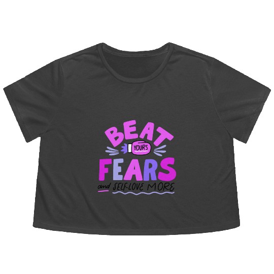 BEAT YOURS FEARS AND SELF LOVE MORE Flowy Cropped Tees