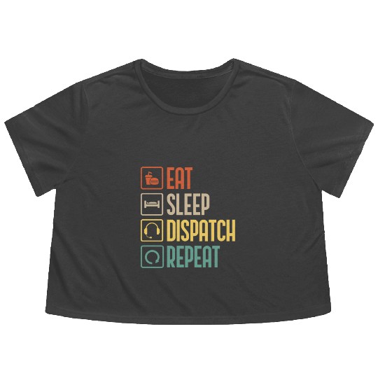 Eat Sleep Dispatch Repeat Funny Dispatcher gift Flowy Cropped Tees