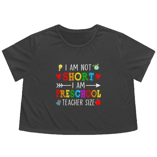 I Am Not Short I Am Preschool Teacher Size - Flowy Cropped Tees