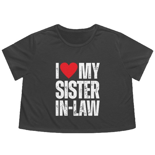 I Love My Sister in Law Flowy Cropped Tees