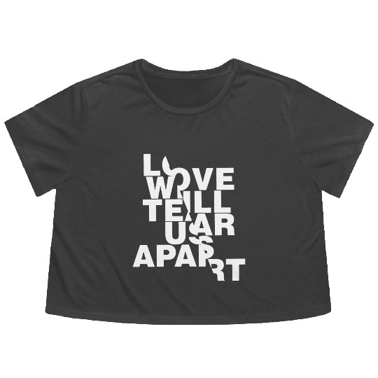 Love Will Tear Us Apart Flowy Cropped Tees