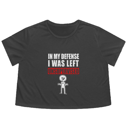 In My Defense I Was Left Unsupervised Flowy Cropped Tees