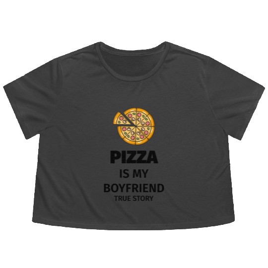 PIZZA is my Boyfriend - Girlfriend True Story Flowy Cropped Tees