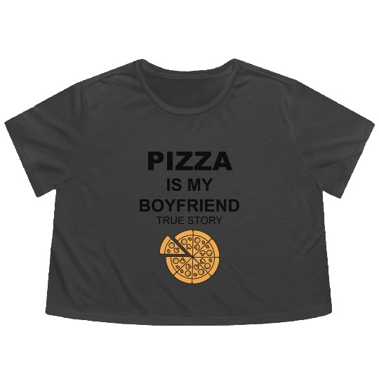 PIZZA is my Boyfriend - Girlfriend True Story Flowy Cropped Tees