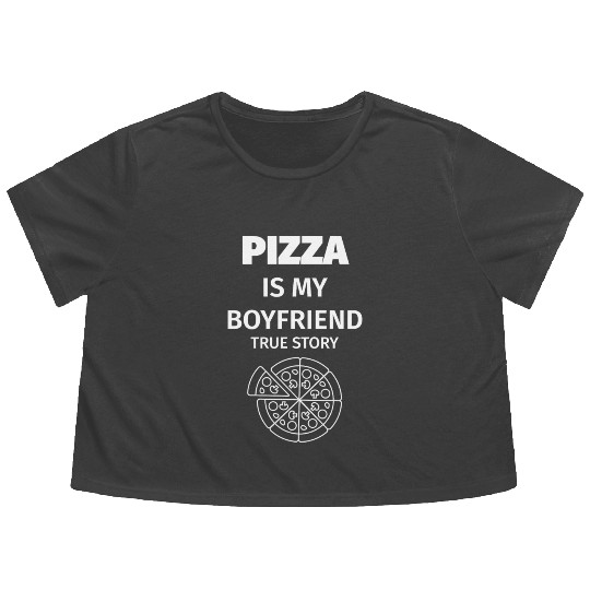 PIZZA is my Boyfriend - Girlfriend True Story Flowy Cropped Tees