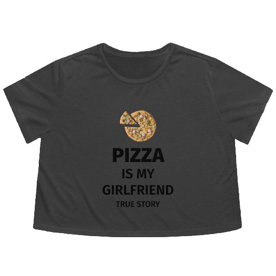 PIZZA is my Boyfriend - Girlfriend True Story Flowy Cropped Tees