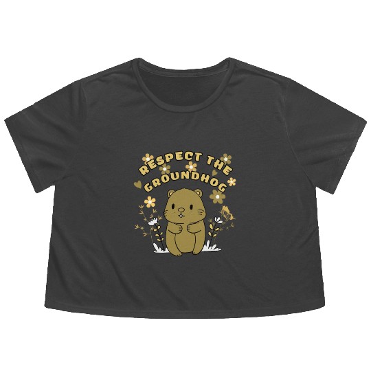 Respect The Groundhog,FUNNY Groundhog Flowy Cropped Tees