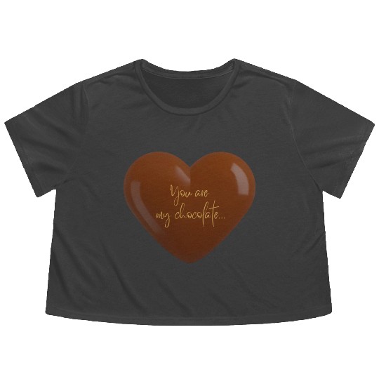 You are my chocolate Flowy Cropped Tees