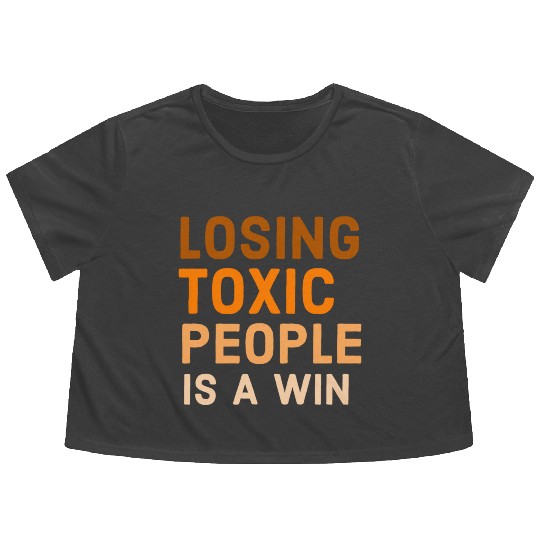 Losing toxic people is a win Flowy Cropped Tees