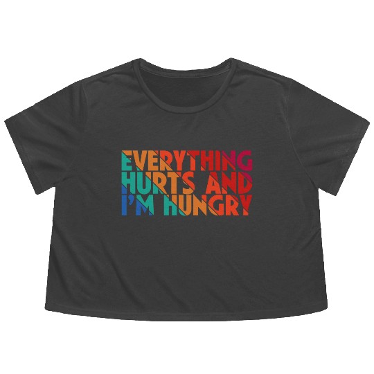 Everything Hurts And I'm Hungry, Gym Lovers, Gift Flowy Cropped Tees