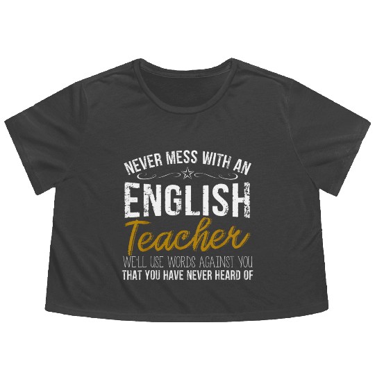 Never Mess With An English Teacher Gift Flowy Cropped Tees