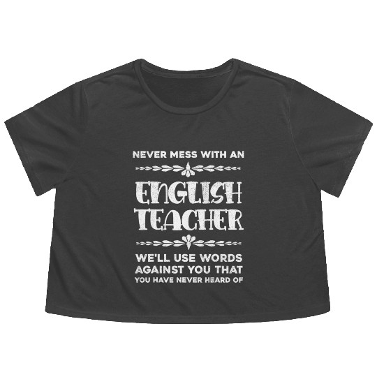 Never Mess With An English Teacher Funny Grammar Flowy Cropped Tees