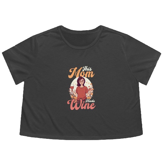 Mothers Day This Mom Needs Wine Flowy Cropped Tees