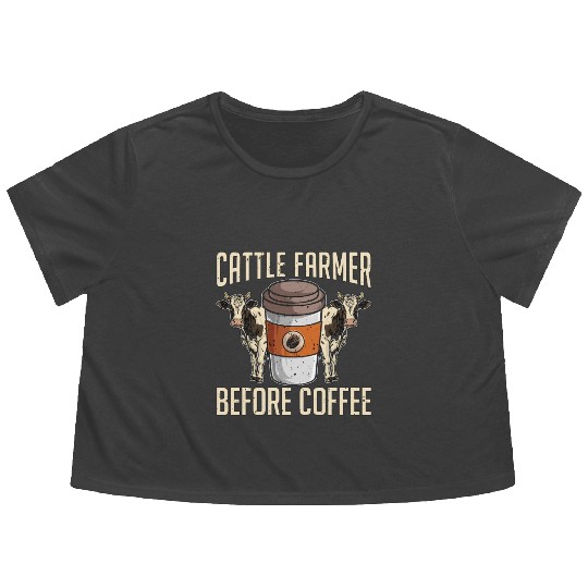 Cattle Farmer Before Coffee Farmer Coffee Lover Flowy Cropped Tees