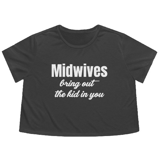 Midwives Bring Out The Kid In You Obstetrician Flowy Cropped Tees