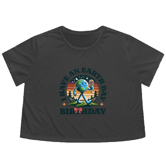 I Have An Earth Day Birthday Nature Earth Day 2025 Flowy Cropped Tees