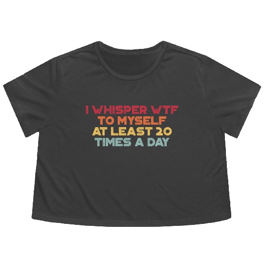I Whisper WTF To Myself Sunset Retro Flowy Cropped Tees