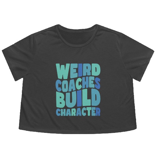 Weird Coaches Build Character Coach Flowy Cropped Tees