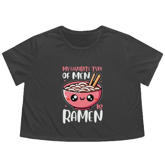 My Favorite Type Of Men Is Ramen Funny Bowl Flowy Cropped Tees