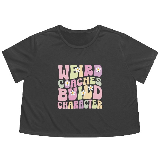 Weird Coaches Build Character Coach Flowy Cropped Tees