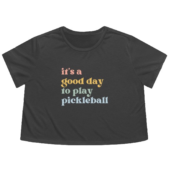 It's a Good Day to Play Pickleball Flowy Cropped Tees
