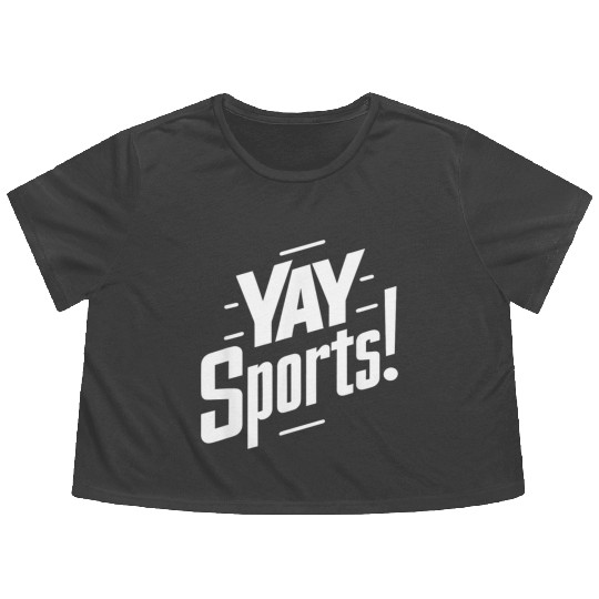 Yay Sports Funny Sarcastic Saying Slogan Flowy Cropped Tees