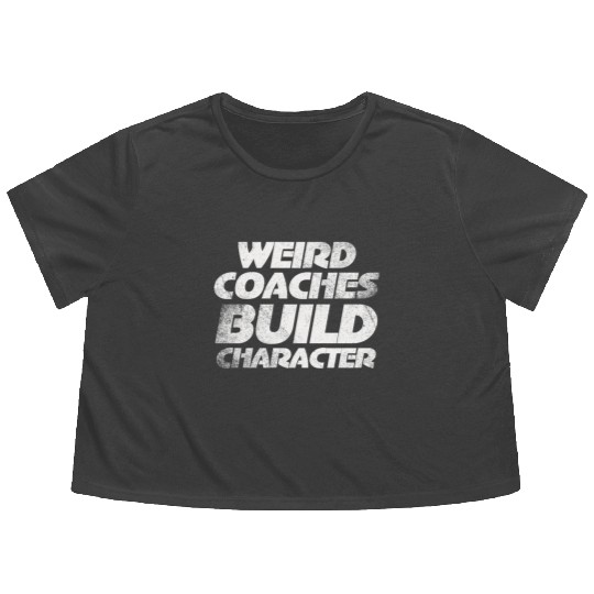 Weird Coaches Build Character Coach Flowy Cropped Tees
