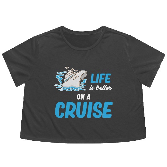 Life Is better On A Cruise Ship Cruising Sailing Flowy Cropped Tees