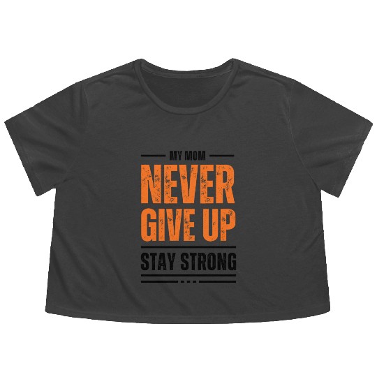 Never Give Up Stay Strong 1 Flowy Cropped Tees