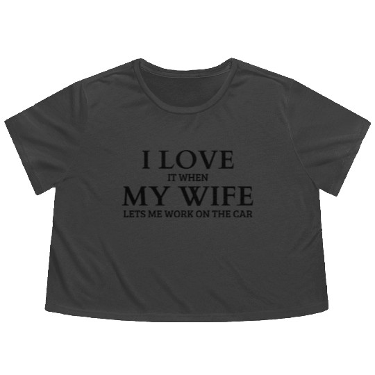 I Love It When My Wife Flowy Cropped Tees