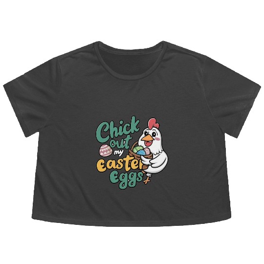 Check Out My Easter Egg, Chicken Easter Flowy Cropped Tees.