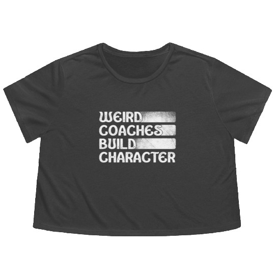 Weird Coaches Build Character Coach Flowy Cropped Tees
