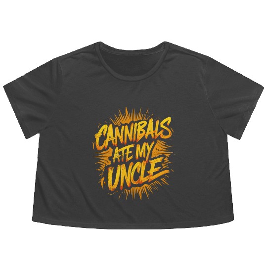 Cannibals Ate My Uncle: Political satire Flowy Cropped Tees