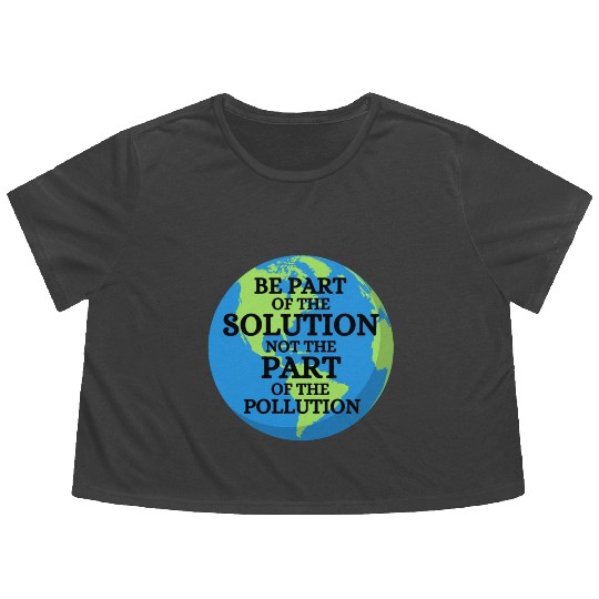Be Part of Solution, Not the Pollution Earth Day Flowy Cropped Tees