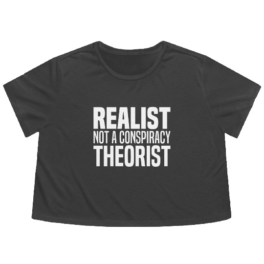 Conspiracy Realist Funny Conspiracies Theories Flowy Cropped Tees